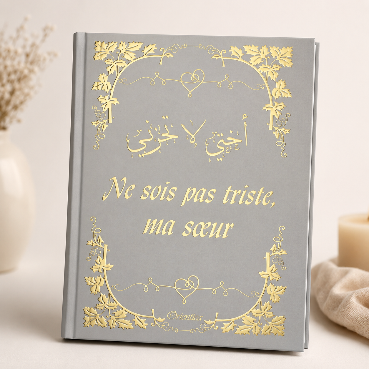 Livre islamique Ne sois pas triste ma sœur avec couverture grise et dorée